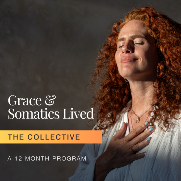 Grace & Somatics Lived ~ The Collective ~ Join us!